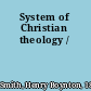 System of Christian theology /