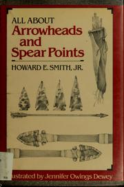 All about arrowheads and spear points /