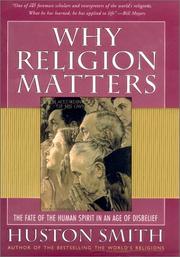 Why religion matters : the fate of the human spirit in an age of disbelief /
