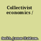 Collectivist economics /