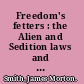 Freedom's fetters : the Alien and Sedition laws and American civil liberties /
