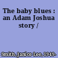 The baby blues : an Adam Joshua story /