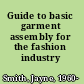 Guide to basic garment assembly for the fashion industry