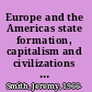 Europe and the Americas state formation, capitalism and civilizations in Atlantic modernity /