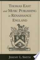 Thomas East and music publishing in Renaissance England