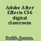 Adobe After Effects CS6 digital classroom