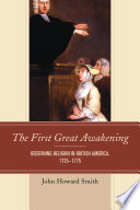 The first great awakening : redefining religion in British America, 17251775 /