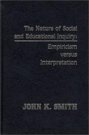 The nature of social and educational inquiry : empiricism versus interpretation /