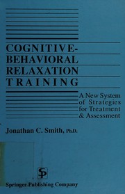 Cognitive-behavioral relaxation training : a new system of strategies for treatment and assessment /
