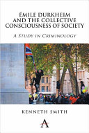 Émile Durkheim and the collective consciousness of society : a study in criminology /