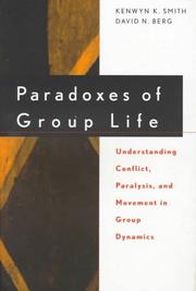Paradoxes of group life : understanding conflict, paralysis, and movement in group dynamics /