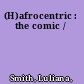 (H)afrocentric : the comic /