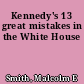 Kennedy's 13 great mistakes in the White House