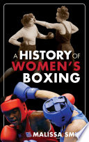 A history of women's boxing /