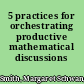 5 practices for orchestrating productive mathematical discussions /