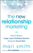 The new relationship marketing : how to build a large, loyal, profitable network using the social Web /