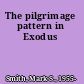 The pilgrimage pattern in Exodus