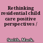 Rethinking residential child care positive perspectives /