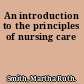 An introduction to the principles of nursing care