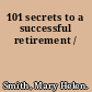 101 secrets to a successful retirement /