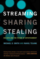 Streaming, sharing, stealing : big data and the future of entertainment /