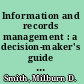 Information and records management : a decision-maker's guide to systems planning and implementation /