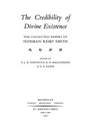 The credibility of divine existence : the collected papers of Norman Kemp Smith /