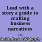 Lead with a story a guide to crafting business narratives that captivate, convince, and inspire /