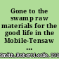 Gone to the swamp raw materials for the good life in the Mobile-Tensaw Delta /