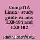 CompTIA Linux+ study guide exams LX0-101 and LX0-102 /