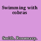 Swimming with cobras