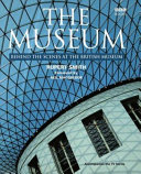 The Museum : behind the scenes at the British Museum /