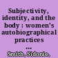 Subjectivity, identity, and the body : women's autobiographical practices in the twentieth century /