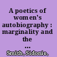 A poetics of women's autobiography : marginality and the fictions of self-representation /