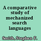 A comparative study of mechanized search languages /