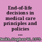 End-of-life decisions in medical care principles and policies for regulating the dying process /