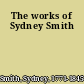 The works of Sydney Smith