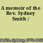 A memoir of the Rev. Sydney Smith /