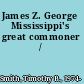 James Z. George Mississippi's great commoner /