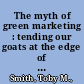 The myth of green marketing : tending our goats at the edge of apocalypse /