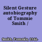 Silent Gesture autobiography of Tommie Smith /