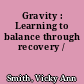 Gravity : Learning to balance through recovery /