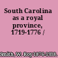 South Carolina as a royal province, 1719-1776 /