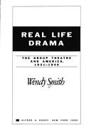 Real life drama : the Group Theatre and America, 1931-1940 /