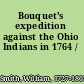 Bouquet's expedition against the Ohio Indians in 1764 /