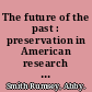 The future of the past : preservation in American research libraries /