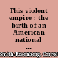 This violent empire : the birth of an American national identity /