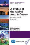 A profile of the global auto industry : innovation and dynamics /