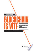 Blockchain is WTF : waarschijnlijk toch fundamenteel /