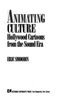 Animating culture : Hollywood cartoons from the sound era /